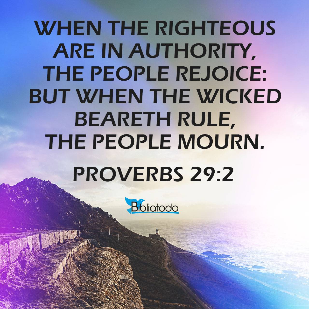 Proverbs 29:2 KJV - When the righteous are in authority, the people ...