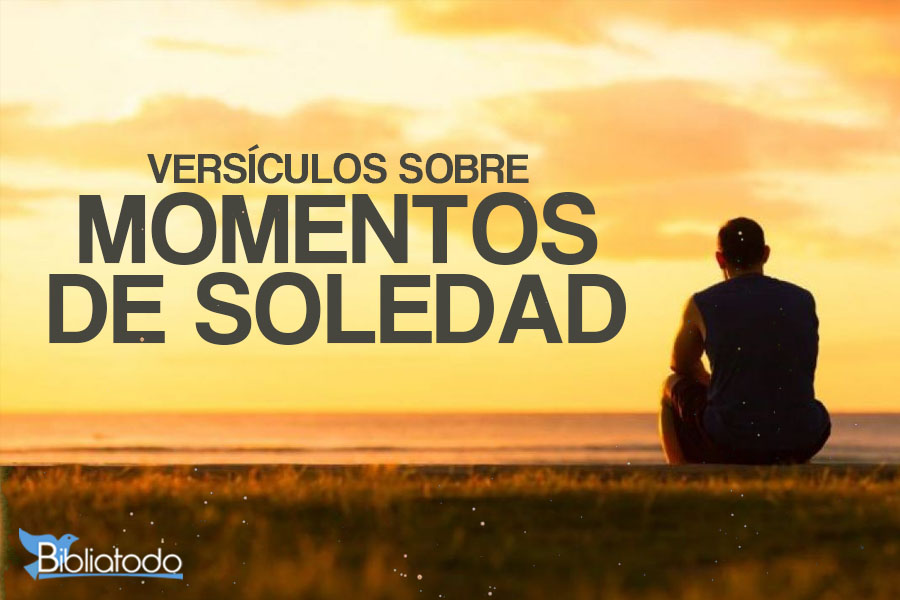 28 Versículos Bíblicos para Vencer la Soledad