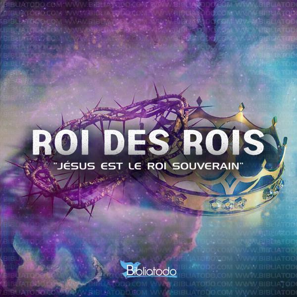 Sens ROI DES ROIS Noms de Jésus