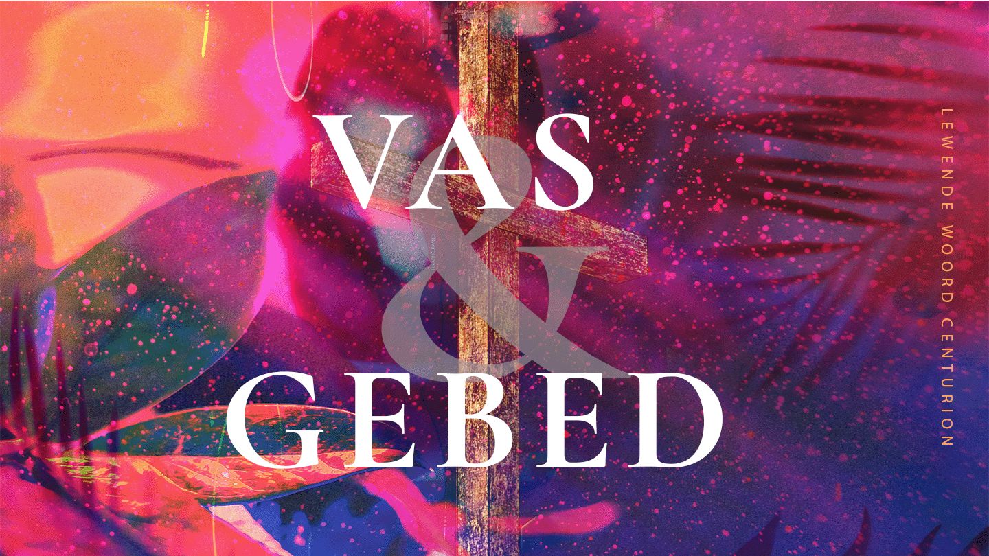 40 Dae Vas & Gebed