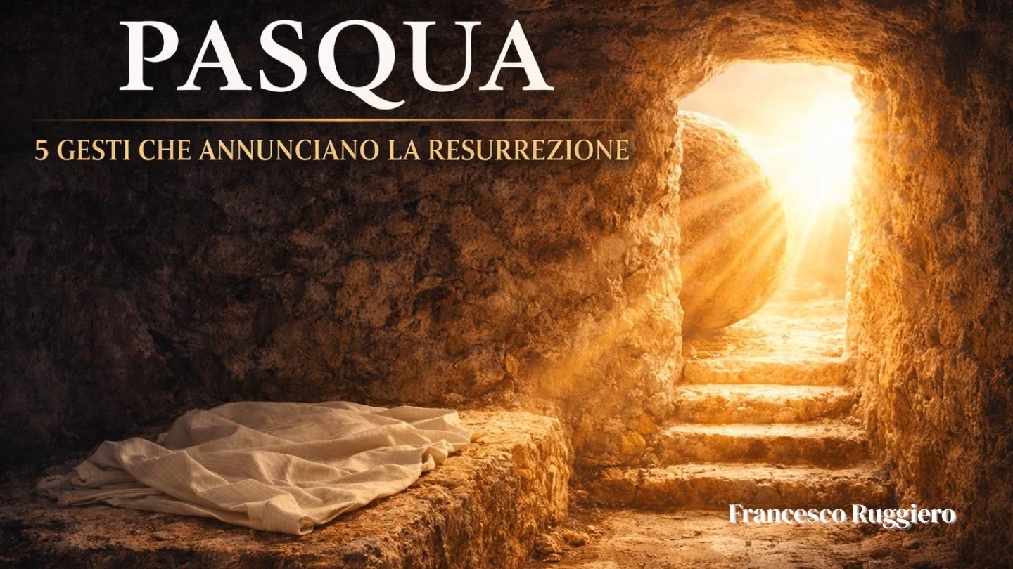 Pasqua: 5 Gesti Che Annunciano La Resurrezione