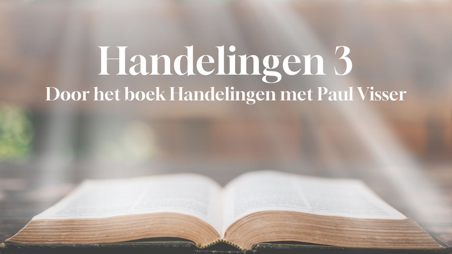 Door het boek Handelingen 3 met Paul Visser