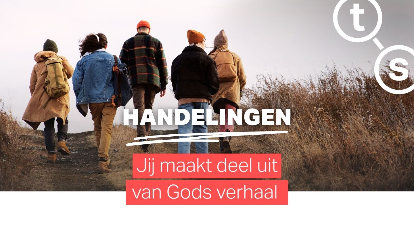 Handelingen – Jij maakt deel uit van Gods verhaal
