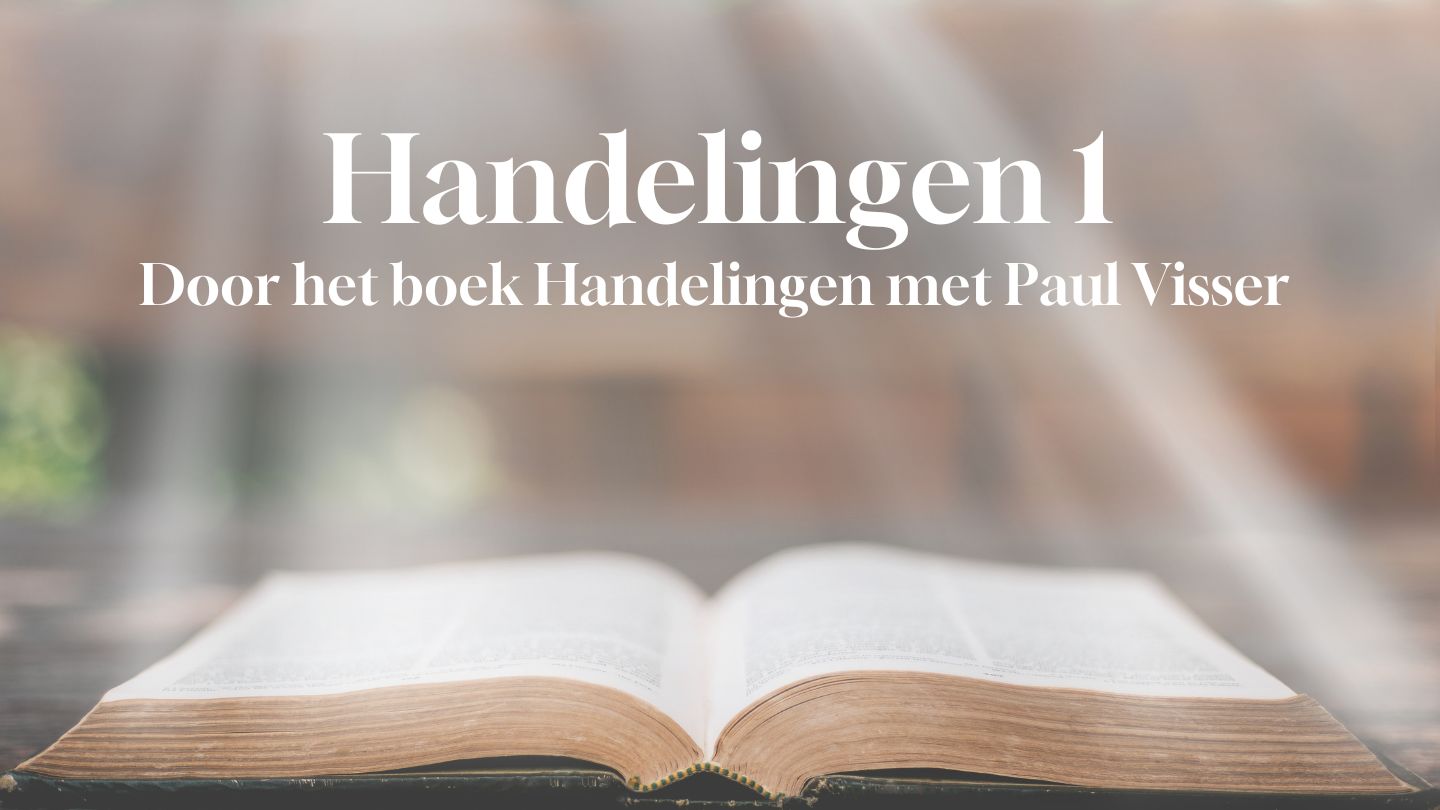 Door het boek Handelingen 1 met Paul Visser