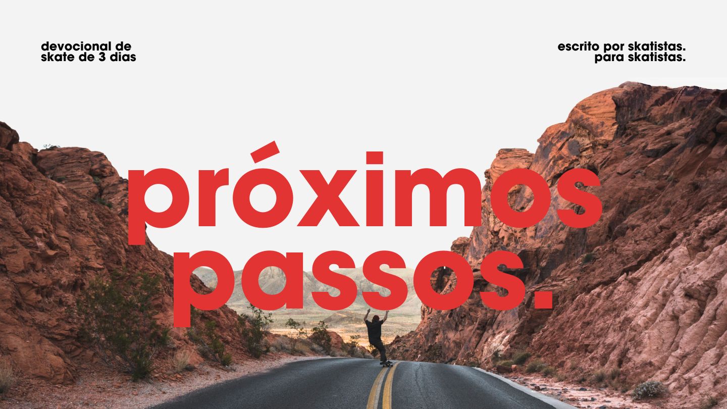 Próximos Passos | Devocional de Skate de 3 Dias