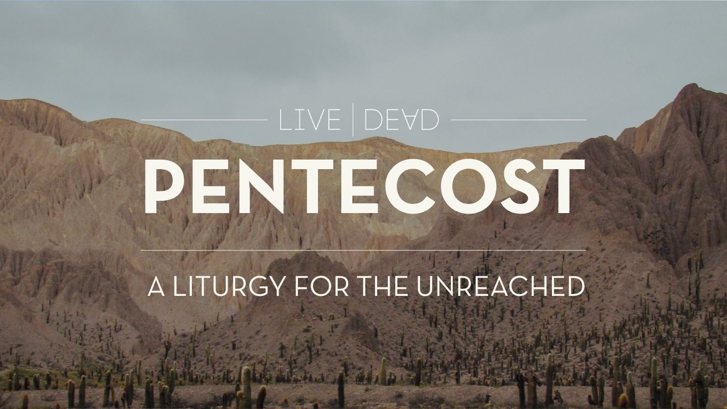 Pentecost: A Liturgy for the Unreached