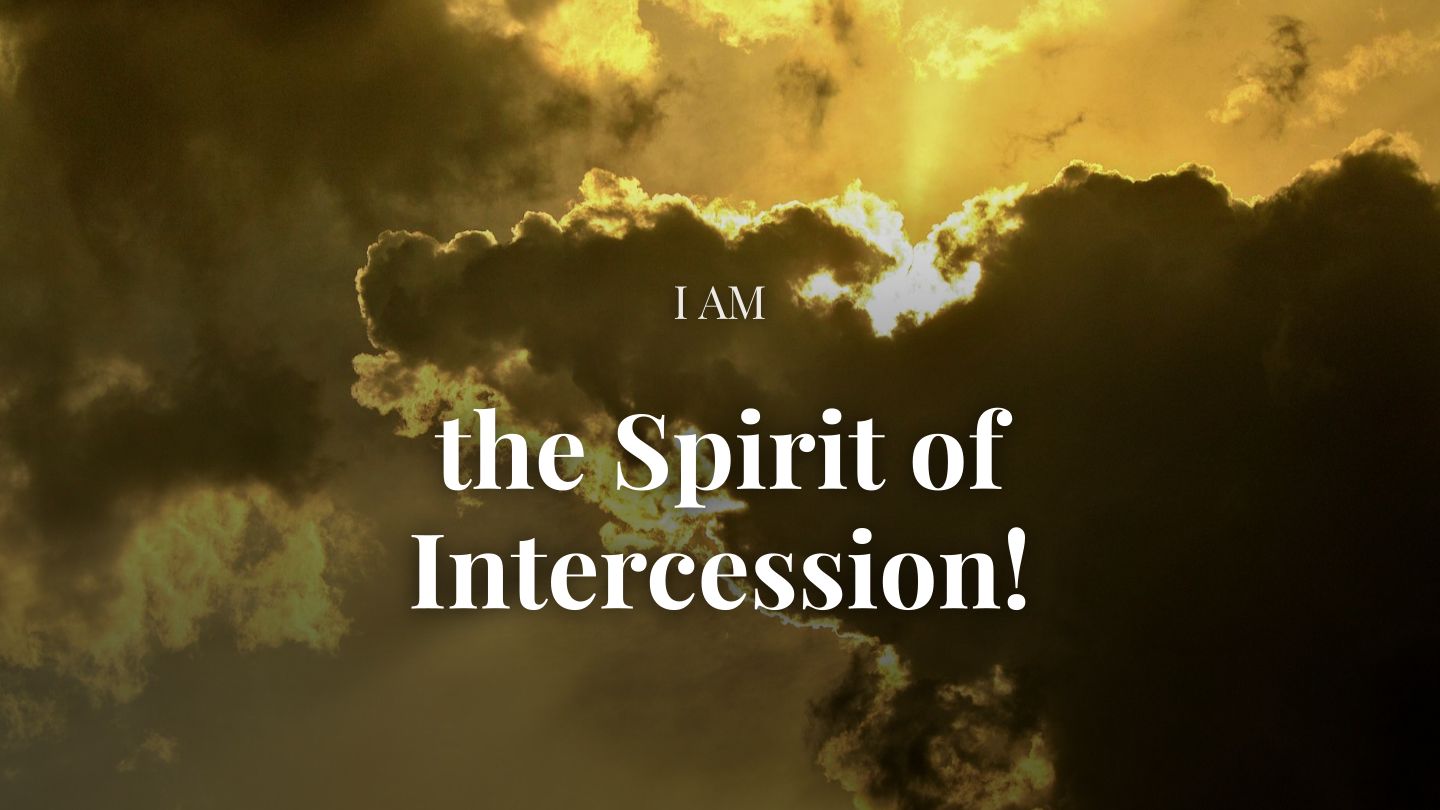 I Am the Spirit of Intercession! With Éric Célérier