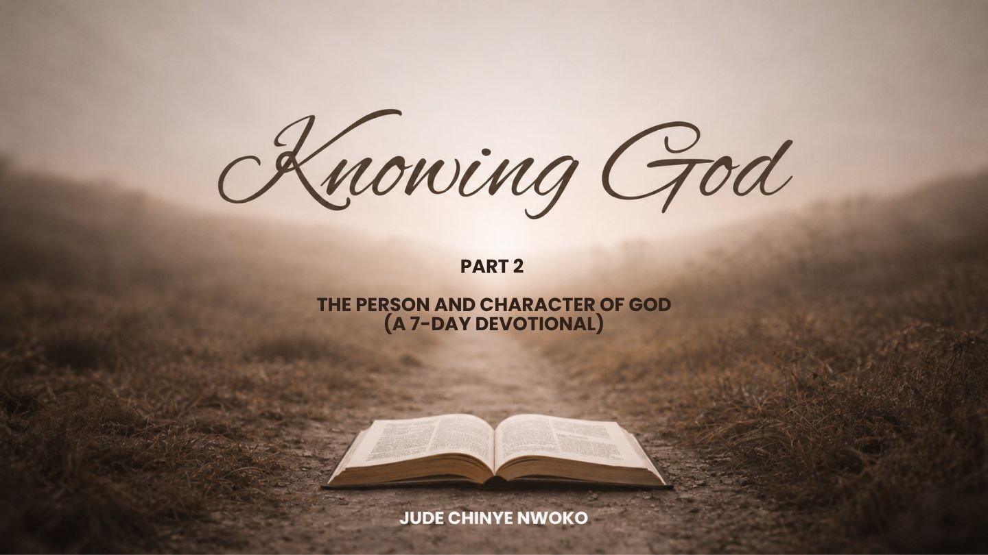 Knowing God (Part 2): The Person and Character of God